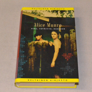 Alice Munro Viha, ystävyys, rakkaus